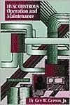 HVAC Controls: Operation and Maintenance, Third Edition, Guy W. Gupton, 2001